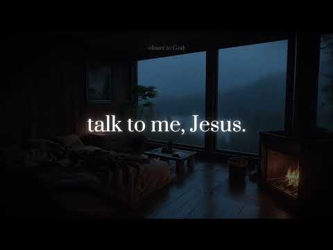 talk to me, Jesus.
