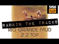 Rio Grande Mud - ZZ Top - Rankin the tracks .