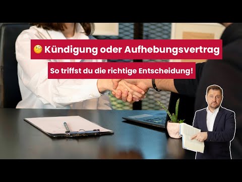 Aufhebungsvertrag oder Kündigung: Was ist die bessere Wahl? | Anwalt Ansgar Dittmar