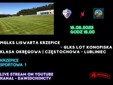 Krzepice 16.08.2023 | MGLKS LISWARTA KRZEPICE - GLKS LOT KONOPISKA | NA ŻYWO