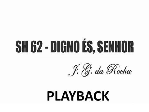 PLAYBACK SH 62 -  DIGNO ÉS, SENHOR (SALMOS E HINOS)