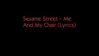 Sesame Street - Me and my Chair (Lyrics)