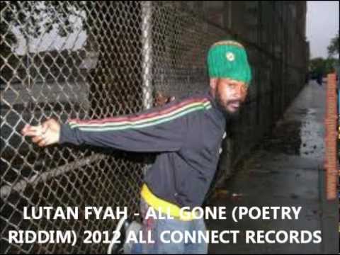 LUTAN FYAH - ALL GONE (POETRY RIDDIM) OCTOBER 2012 - ALL CONNECT RECORDS
