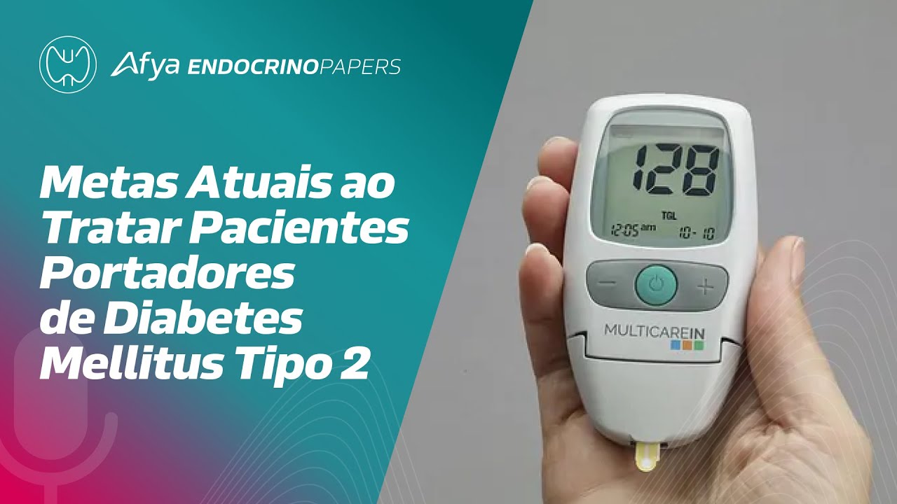 Quais são as metas atuais ao tratar pacientes portadores de diabetes mellitus tipo 2?