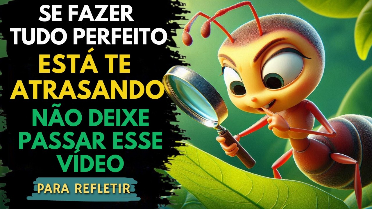 A Formiga OBCECADA Pela Perfeição - Uma Linda Reflexão Para Inspirar