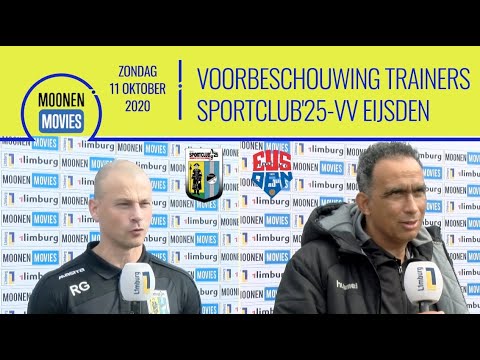 Voorbeschouwing door de trainers voorafgaand aan Sportclub'25-vv Eijsden van 11-10-2020