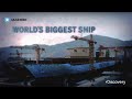 Discovery: World's Biggest Ship 
