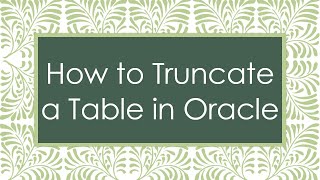 How to Truncate a Table in Oracle
