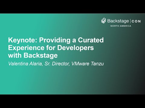Keynote: Providing a Curated Experience for Developers with Backstage - Valentina Alaria