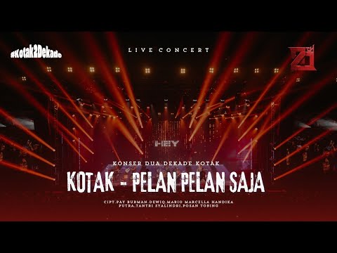 KOTAK - Pelan Pelan Saja#KonserDuaDekadeKOTAK