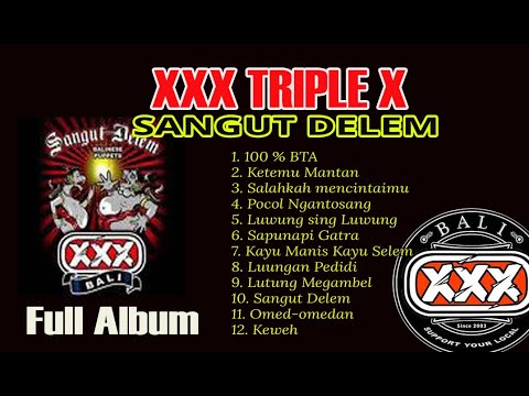 FULL ALBUM TRIPLE XXX SANGUT DELEM