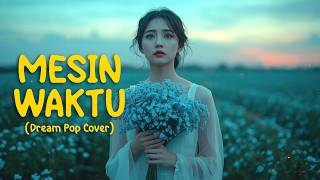 Download lagu Budi Doremi - Mesin Waktu (Dream Pop Cover) mp3