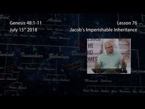 Genesis 48:1-11 - Jacob’s Imperishable Inheritance
