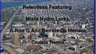 Relentless Featuring Mista Hydro,Lurkz,A-Ron G,And Dennis Da Menace-Cruizin Remix