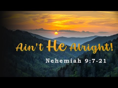 PJBC Anniversary Service - Ain't He Alright! ~ Nehemiah 9:7-21