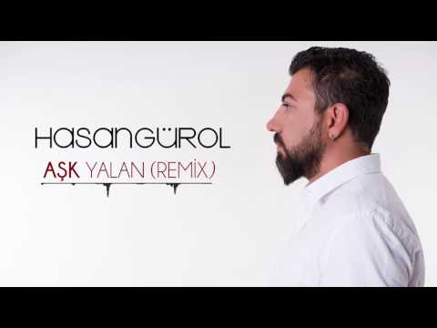 Hasan Gürol - Aşk Yalan (REMIX)