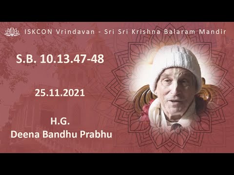 H.G. Deena Bandhu Prabhu_SB-10.13.47-48_25.11.2021
