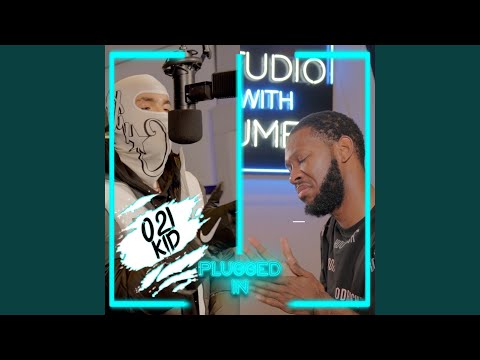 021kid x Fumez The Engineer - Plugged In
