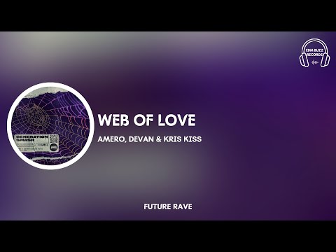 [𝗙𝘂𝘁𝘂𝗿𝗲 𝗥𝗮𝘃𝗲] Web of Love - Amero, Devan & Kris Kiss [𝗘𝗗𝗠 𝗕𝘂𝘇𝘇 𝗥𝗲𝗰𝗼𝗿𝗱𝘀]