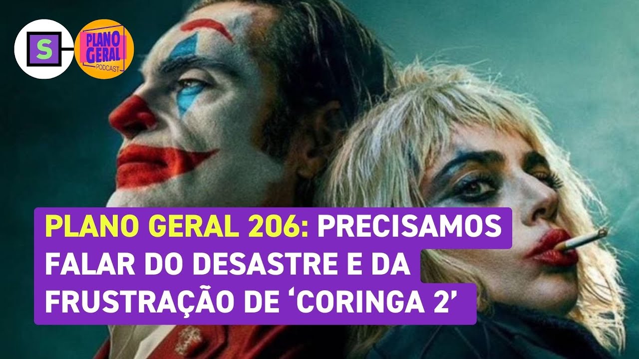 🔴 Plano Geral #206: 'Coringa 2' é chato e coloca em risco carreira de Gaga no cinema?