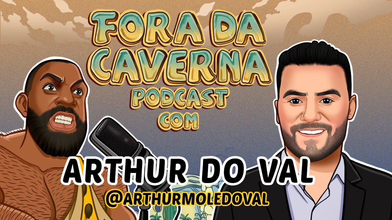 MAMÃE FALEI! - ARTHUR DO VAL - FORA DA CAVERNA PODCAST