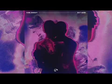 Kamil Ghaouti - Do It Again (Official Audio)