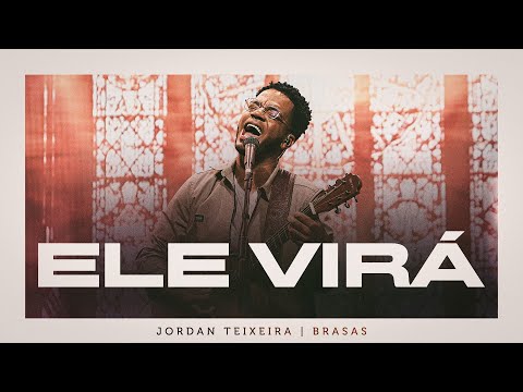 Ele Virá | Jordan Teixeira & BRASAS - Acústico