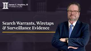 Search Warrants, Wiretaps & Surveillance Evidence