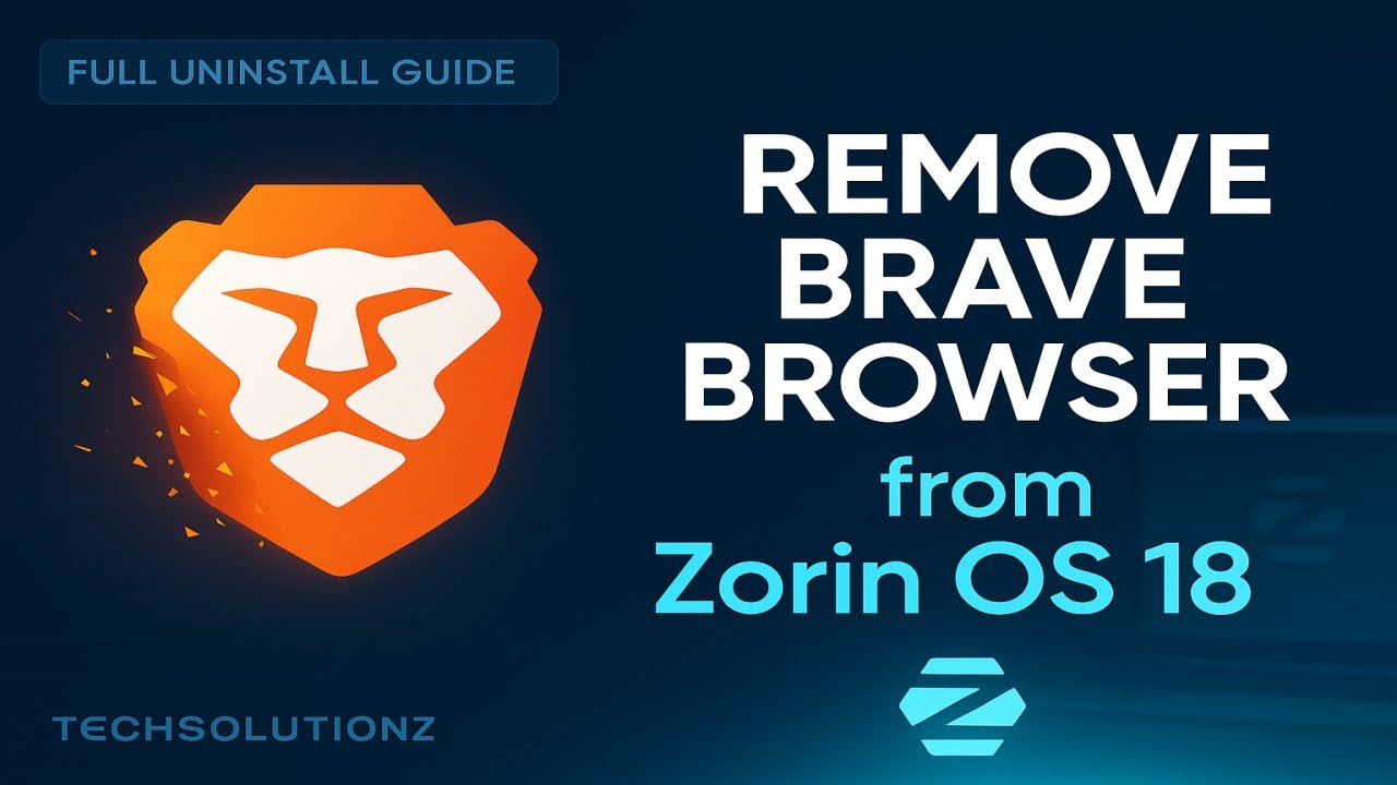 How to Completely Remove Brave Browser from Zorin OS 18 | Full Clean Uninstall Guide (2025)