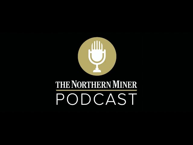 The Northern Miner Podcast