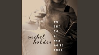 You Only Call Me When You're Drunk