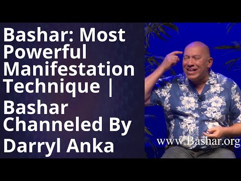 Bashar Channeled by Darryl Anka -  Unlock Ultimate Manifestation: Bashar's Most Powerful Technique
