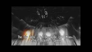 The Toy Dolls - I&#39;m Gonna Be (500 Miles)  -The Proclaimers Cover- HQ Audio