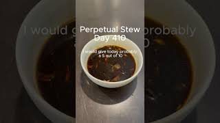 Day 410 Perpetual Stew