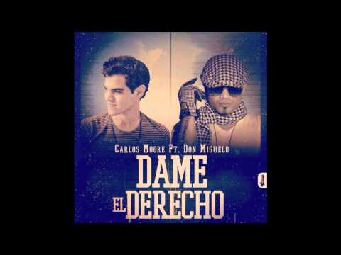Carlos Moore ft Don Miguelo Dame El Derecho
