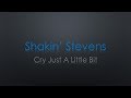 Shakin Stevens Cry Just A Little Bit Lyrics