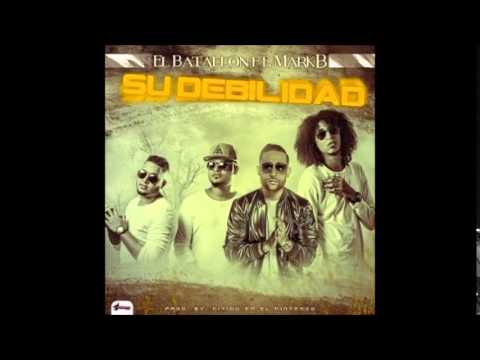 El Batallon Ft.Mark B - Su Debilidad