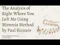THE ANALYSIS OF RIGHT WHERE YOU LEFT ME USING MIMESIS METHOD BY PAUL RICOURE