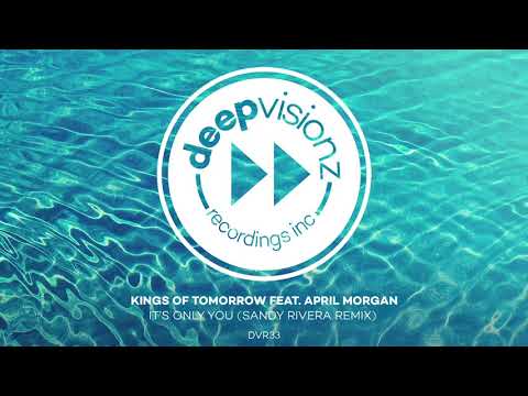 Kings Of Tomorrow featuring April Morgan - It’s Only You (Sandy Rivera Remix)