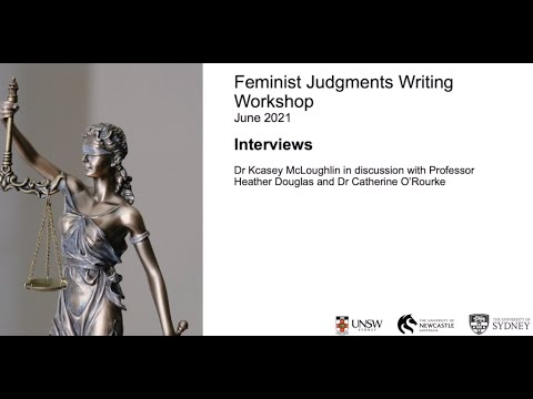 Feminist Judgments Writing Workshop (Dr Kcasey McLoughlin Comments and Interviews)