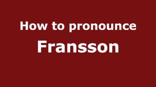 How to pronounce Fransson
