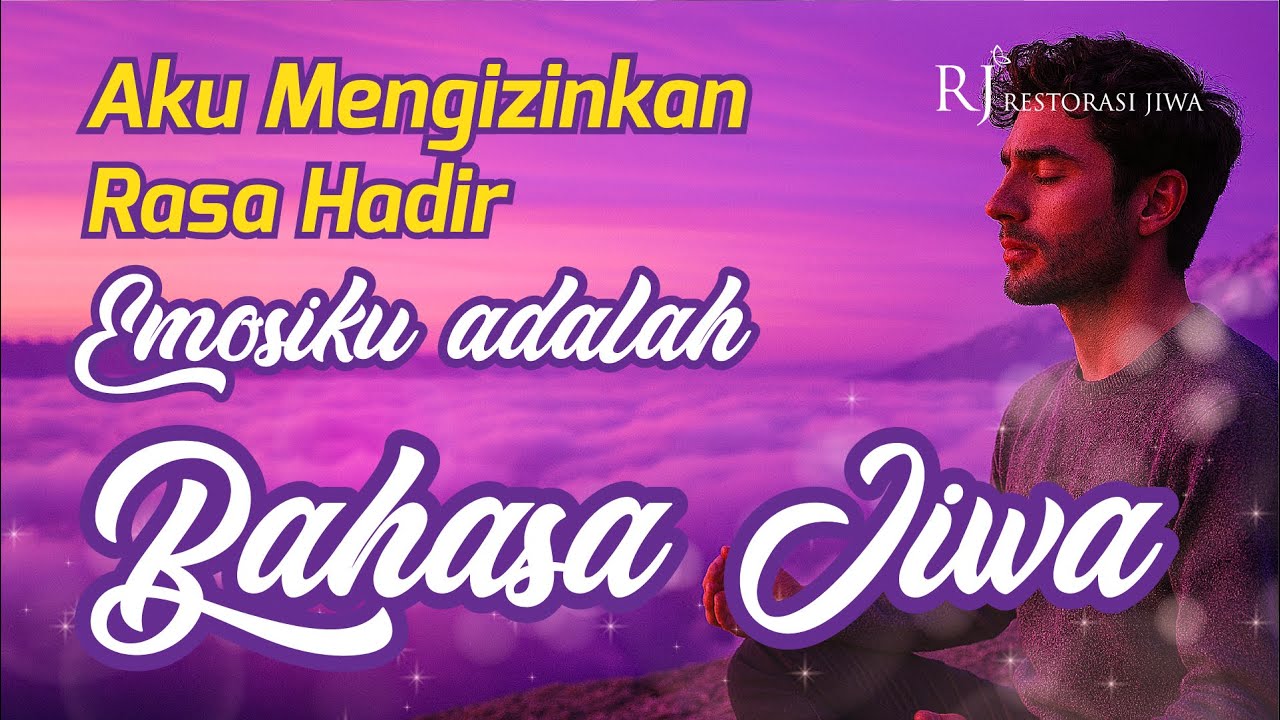 AFIRMASI KESADARAN EMOSI - Aku Mengizinkan Rasa Hadir, Emosiku Adalah Bahasa Jiwa