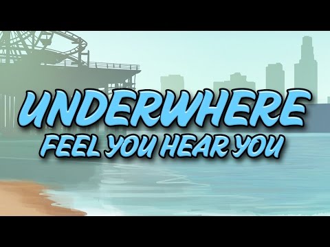 Underwhere - Feel You Hear You | OUT NOW!