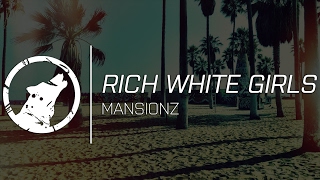 [LYRICS] mansionz - rich white girls