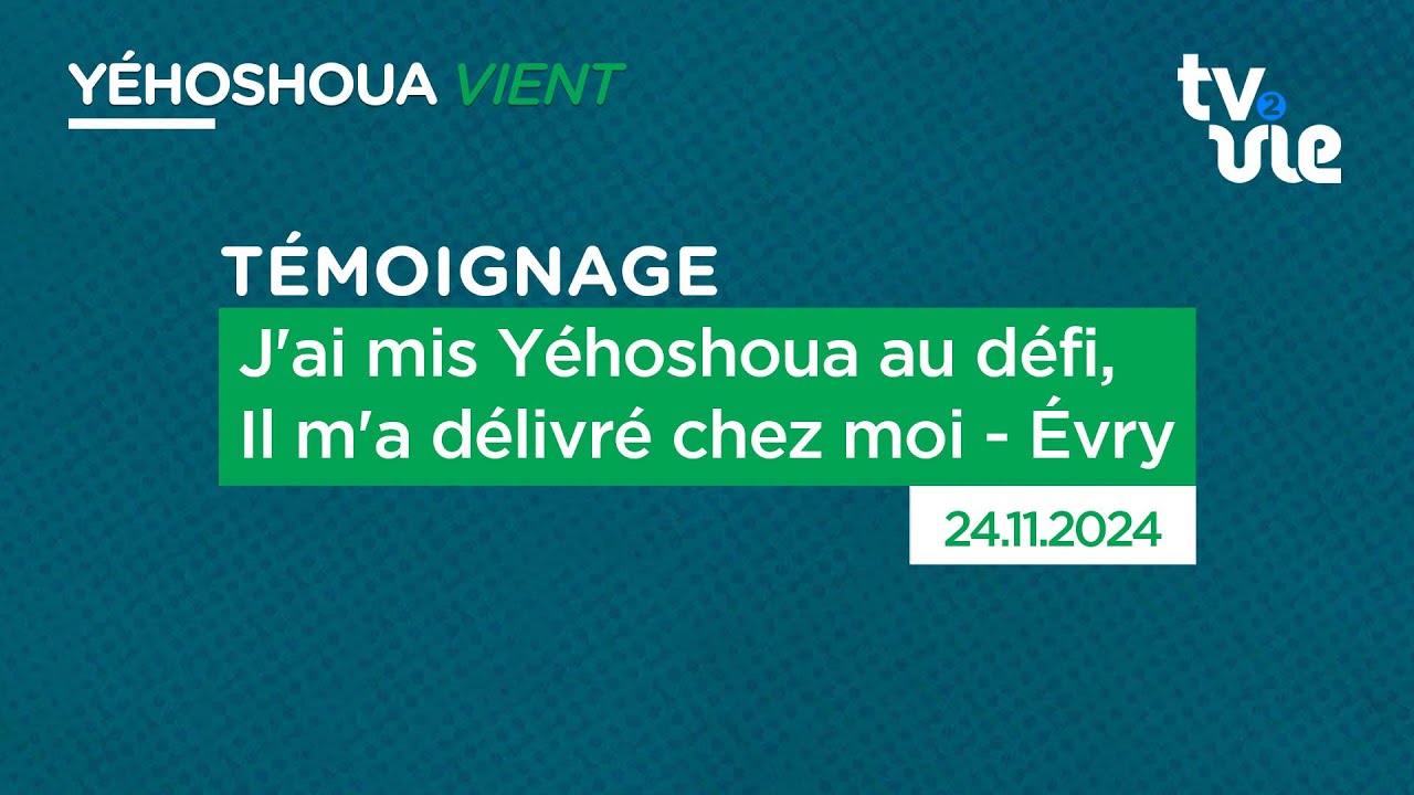 Thumbnail of video: J'ai mis Yéhoshoua au défi, Il m'a délivré chez moi - Évry