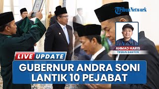 Resmi! Gubernur Andra Soni Lantik 10 Pejabat Eselon II Pemprov Banten: Perkuat Efektivitas Kinerja