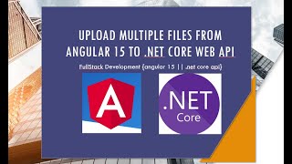 How to upload multiples files to .NET Core WEB API coming from Angular 15 SPA client. #Fullstack Dev