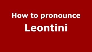 How to pronounce Leontini