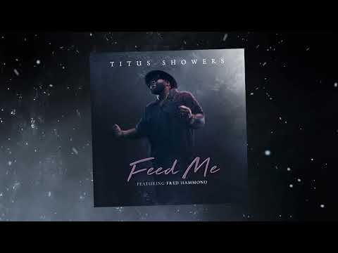 Titus Showers - Feed Me [Official Lyric Video]