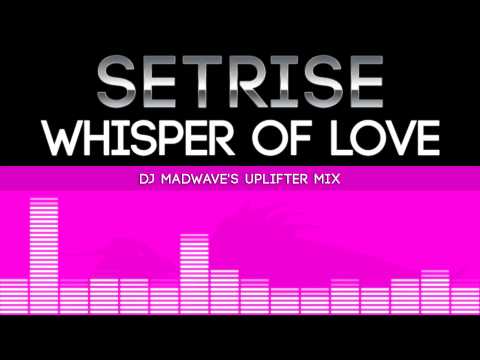 Setrise - Whisper Of Love (Madwave's Uplifter Mix) [Phoenix Recordings]
